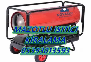  Malatya ve Sakarya ve Karaman KİRALIK MAZOTLU ISITICI KİRALAMA