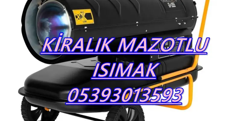 Ardahan ve Muş ve Mardin KİRALIK MAZOTLU ISITICI KİRALAMA