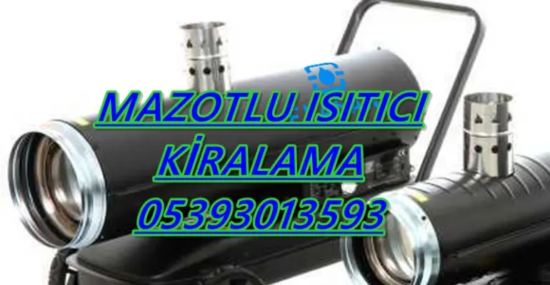 Elazığ ve Osmaniye ve Çankırı KİRALIK MAZOTLU ISITICI KİRALAMA