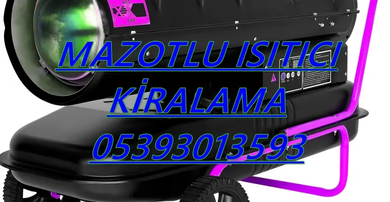 Erzurum ve Şanlıurfa ve Muş KİRALIK MAZOTLU ISITICI KİRALAMA