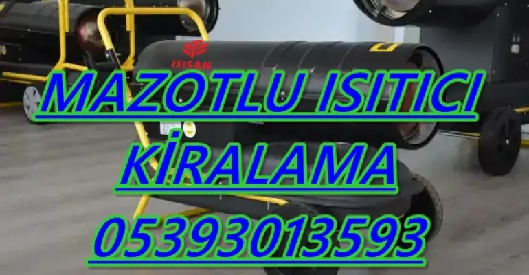 Şanlıurfa ve Kırşehir ve Amasya KİRALIK MAZOTLU ISITICI KİRALAMA